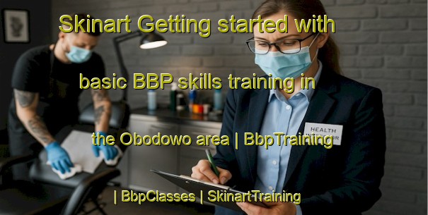 Skinart Getting started with basic BBP skills training in the Obodowo area | BbpTraining | BbpClasses | SkinartTraining-Poland